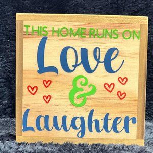 Hand Crafted "This Home Runs On Love & Laughter"